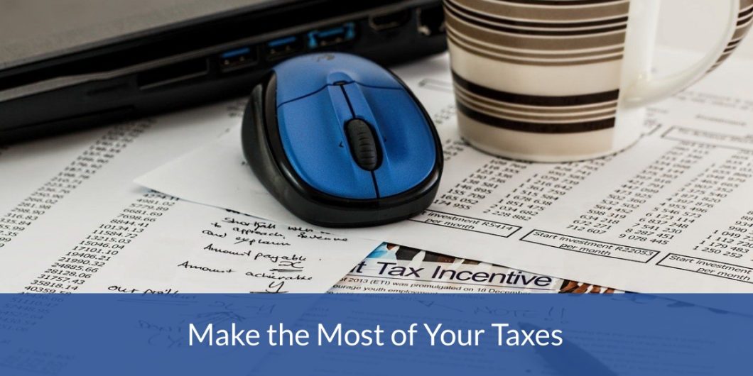 How to Make the Most of Your Taxes